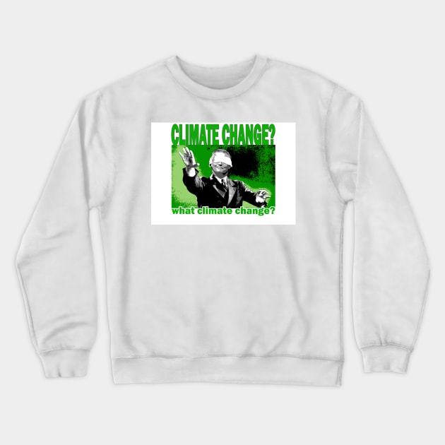 What Climate Change? Crewneck Sweatshirt by degillett